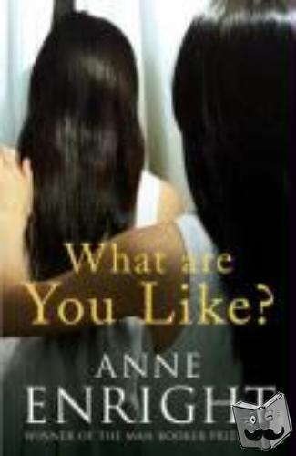 Enright, Anne - What Are You Like