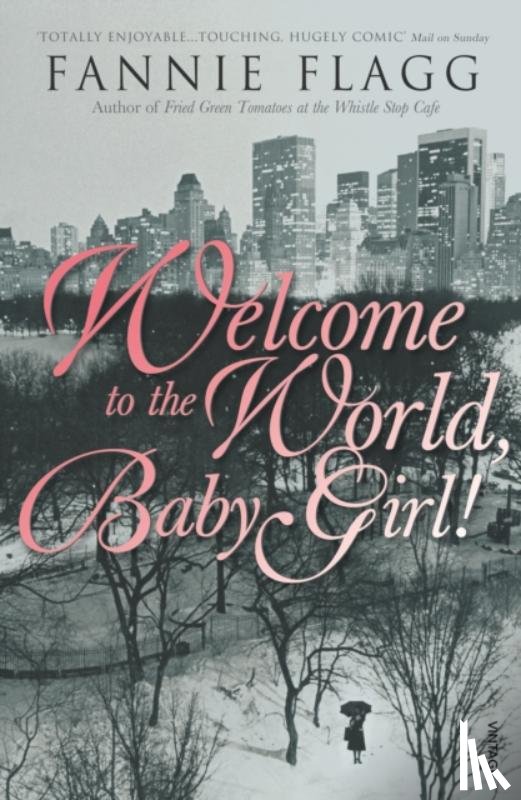 Flagg, Fannie - Welcome To The World Baby Girl