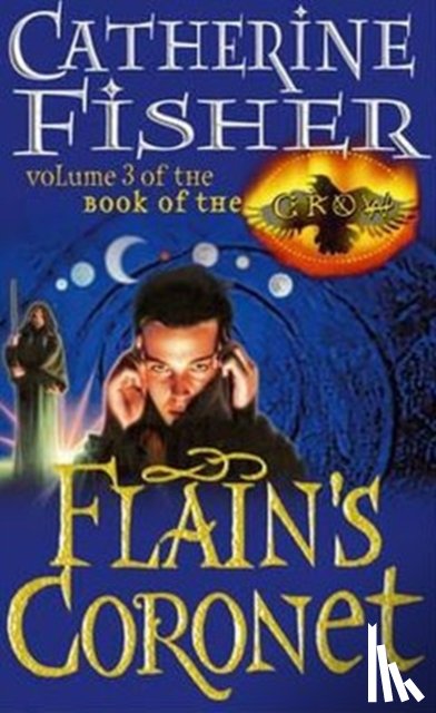 Fisher, Catherine - Flain's Coronet: Book Of The Crow 3