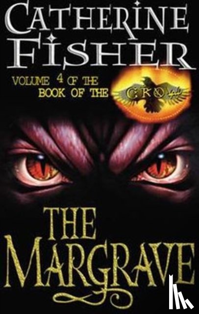 Fisher, Catherine - The Margrave: Book Of The Crow 4