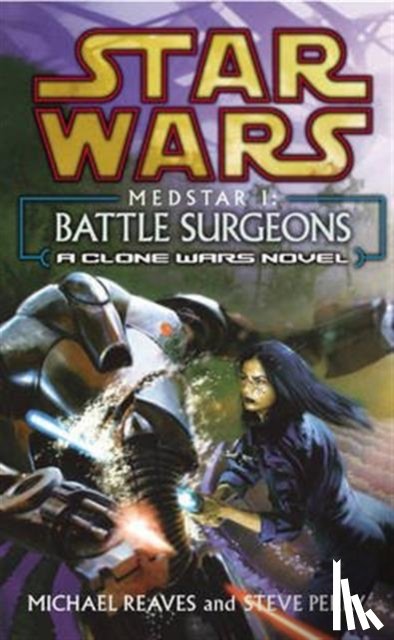 Reaves, Michael, Perry, Steve - Star Wars: Medstar I - Battle Surgeons