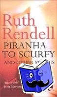 Rendell, Ruth - Piranha To Scurfy And Other Stories