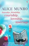 Munro, Alice - Hateship, Friendship, Courtship, Loveship, Marriage