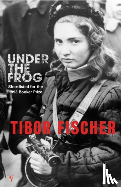 Fischer, Tibor - Under The Frog