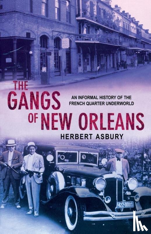 Asbury, Herbert - The Gangs Of New Orleans
