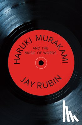 Rubin, Jay - Haruki Murakami and the Music of Words