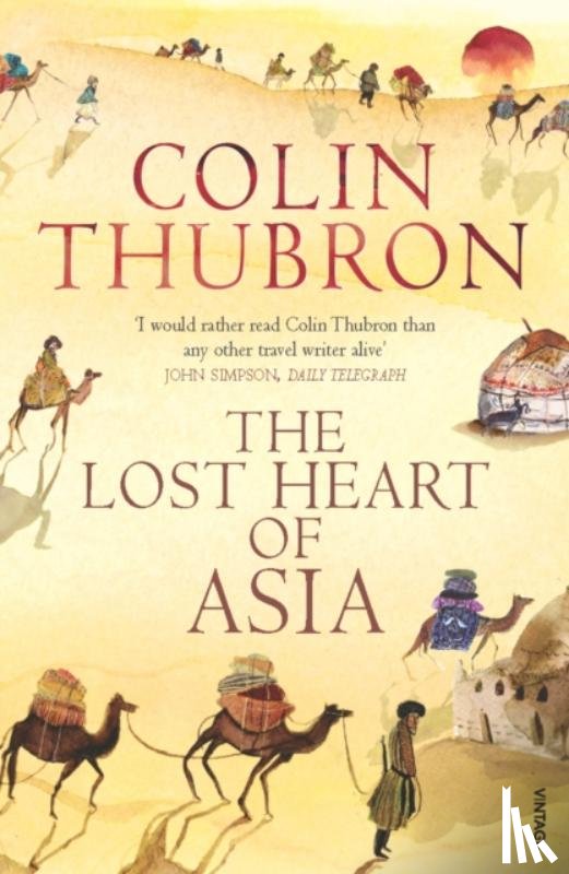 Thubron, Colin - The Lost Heart of Asia
