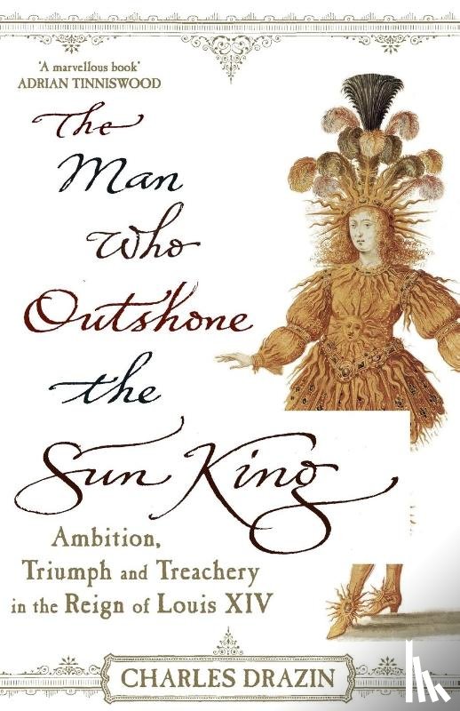 Drazin, Charles - The Man Who Outshone The Sun King