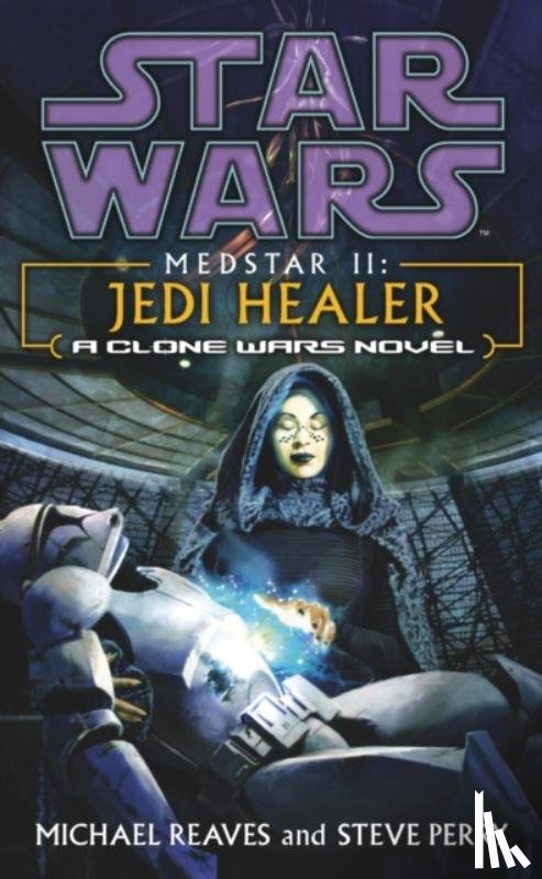 Reaves, Michael, Perry, Steve - Star Wars: Medstar II - Jedi Healer