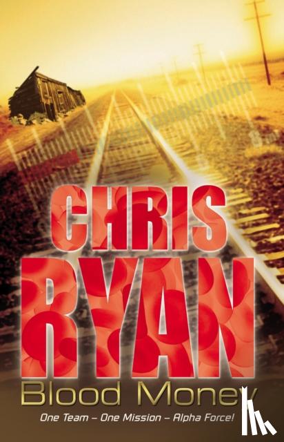Ryan, Chris - Alpha Force: Blood Money
