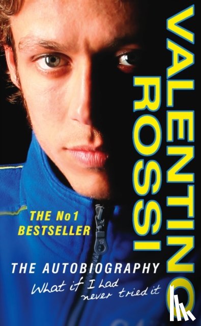 Rossi, Valentino - What If I Had Never Tried It