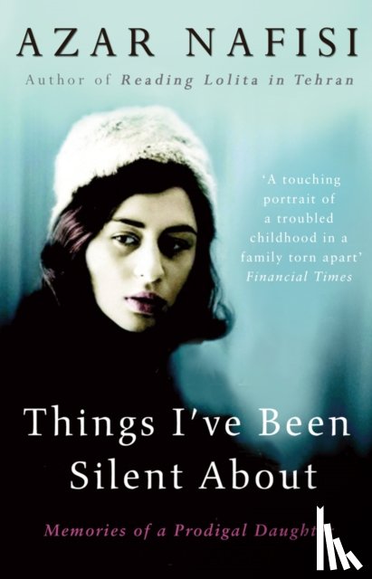 Nafisi, Azar - Things I've Been Silent About