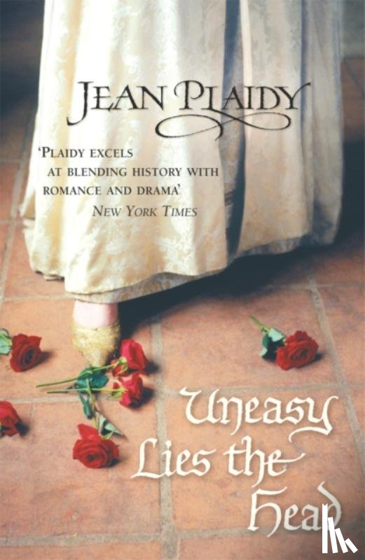 Plaidy, Jean (Novelist) - Uneasy Lies the Head