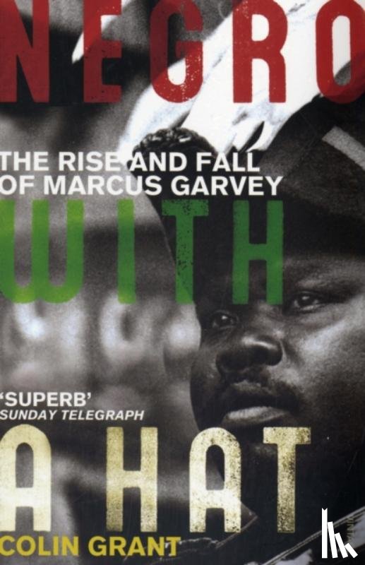 Grant, Colin - Negro with a Hat: Marcus Garvey