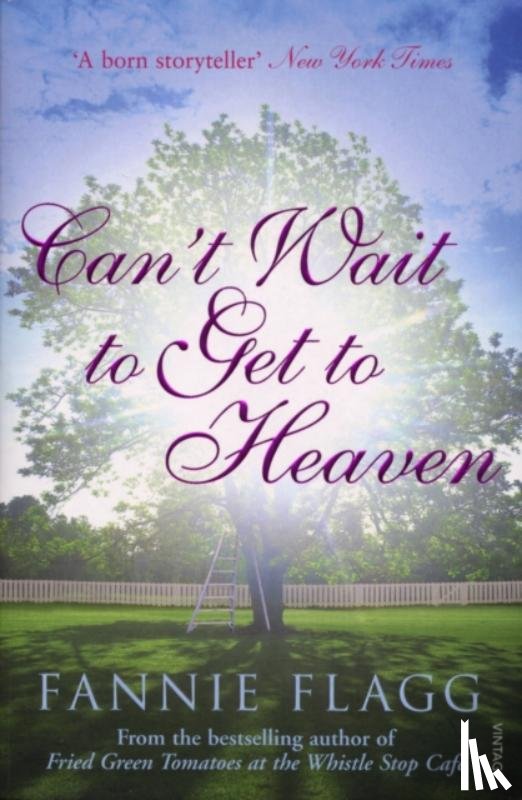 Flagg, Fannie - Can't Wait to Get to Heaven