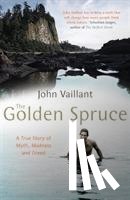 Vaillant, John - The Golden Spruce