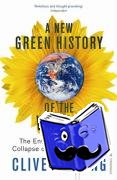 Ponting, Clive - A New Green History Of The World - The Environment and the Collapse of Great Civilizations