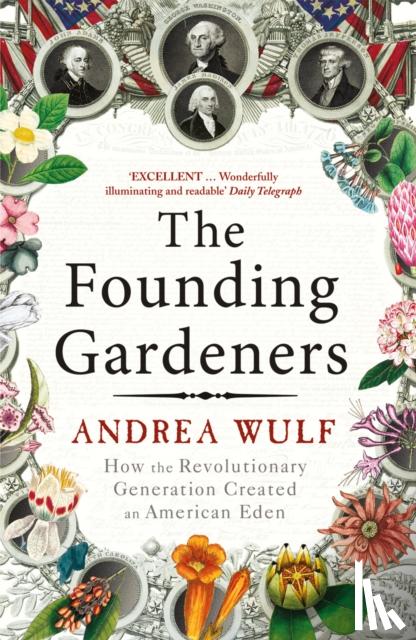 Wulf, Andrea - The Founding Gardeners