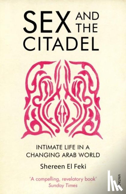 El Feki, Shereen - Sex and the Citadel