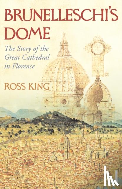 King, Dr Ross - Brunelleschi's Dome