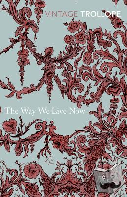 Trollope, Anthony - The Way We Live Now