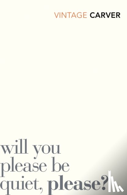 Carver, Raymond - Will You Please Be Quiet, Please?