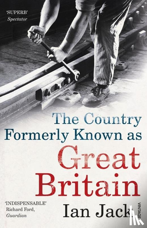 Jack, Ian - The Country Formerly Known as Great Britain