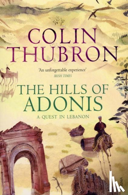 Thubron, Colin - The Hills Of Adonis