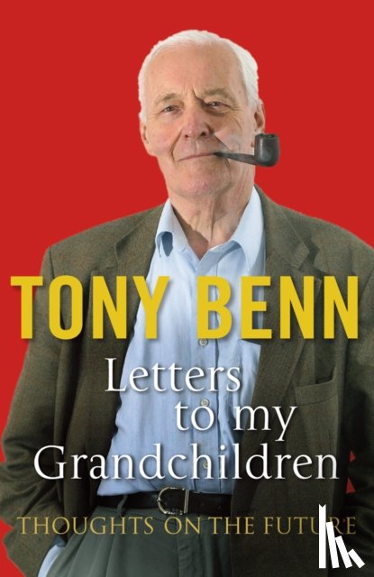 Benn, Tony - Letters To My Grandchildren