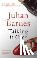 Barnes, Julian - Talking It Over