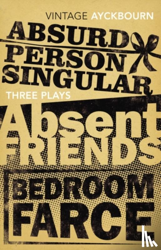 Ayckbourn, Alan - Three Plays - Absurd Person Singular, Absent Friends, Bedroom Farce