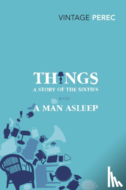 Perec, Georges - Things: A Story of the Sixties with A Man Asleep