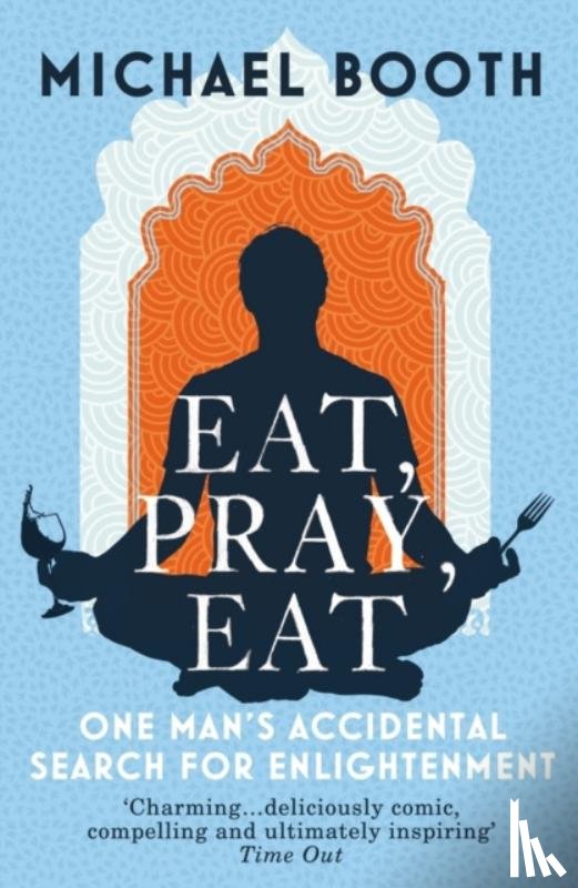 Booth, Michael - Eat Pray Eat