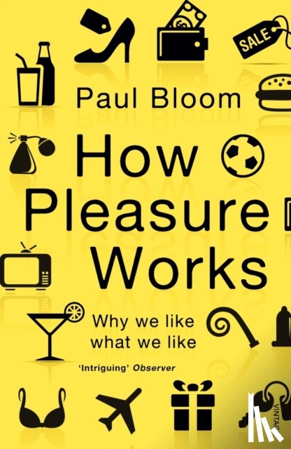 Bloom, Paul - How Pleasure Works