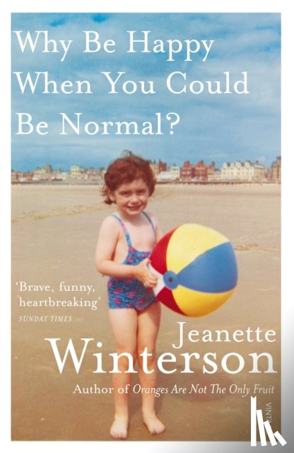 Winterson, Jeanette - Why Be Happy When You Could Be Normal?