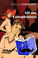 Isherwood, Christopher - All the Conspirators