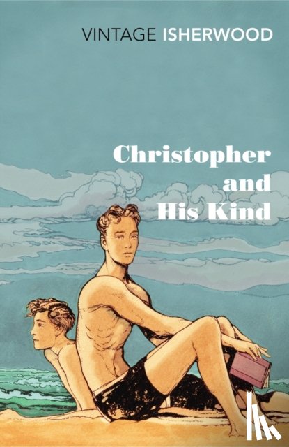 Isherwood, Christopher - Christopher and His Kind