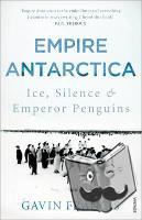 Francis, Gavin - Empire Antarctica