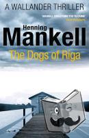 Mankell, Henning - The Dogs of Riga