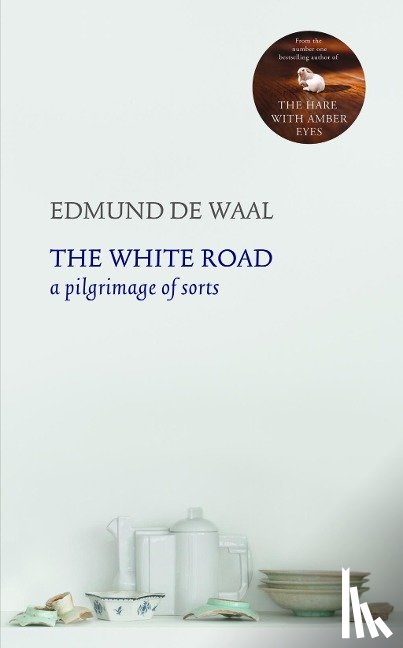 de Waal, Edmund - The White Road