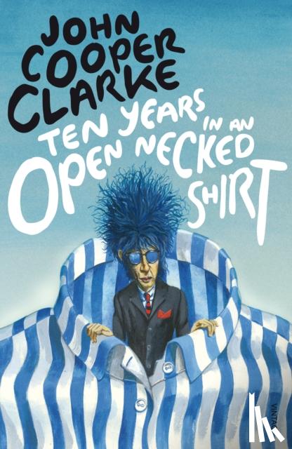 Clarke, John Cooper - Ten Years in an Open Necked Shirt