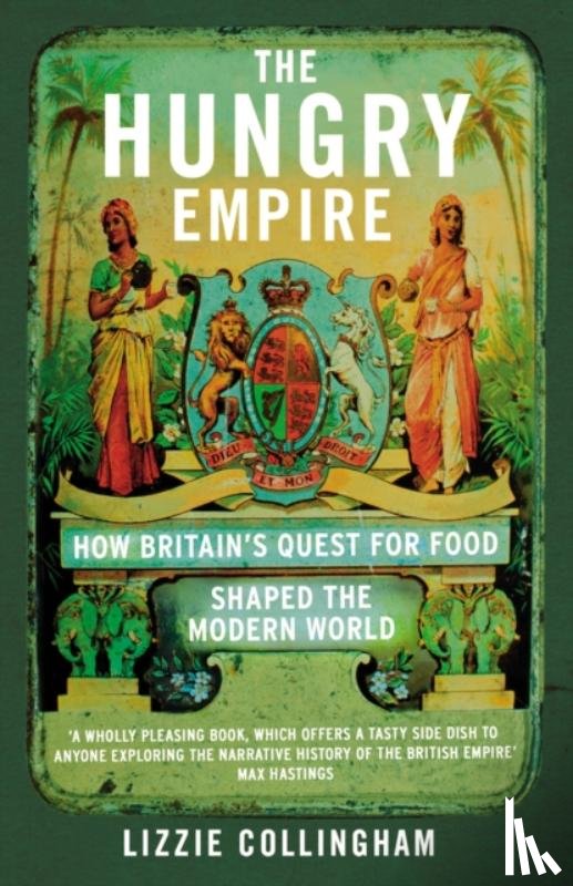 Collingham, Lizzie - The Hungry Empire