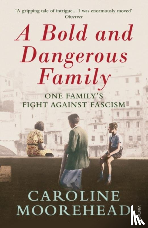 Moorehead, Caroline - A Bold and Dangerous Family