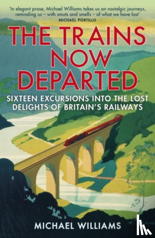 Williams, Michael - The Trains Now Departed