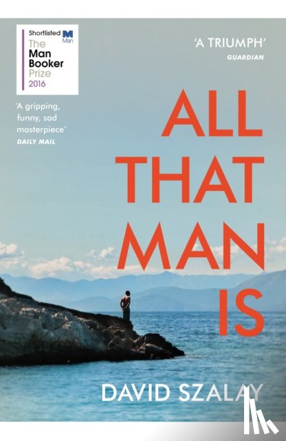 Szalay, David - All That Man Is