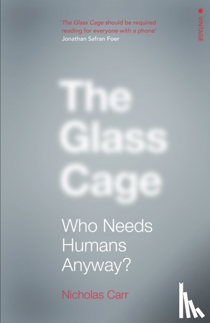 Carr, Nicholas - The Glass Cage