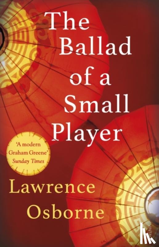 Osborne, Lawrence - The Ballad of a Small Player