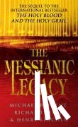 Lincoln, Henry, Baigent, Michael, Leigh, Richard - The Messianic Legacy