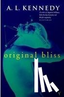 Kennedy, A.L. - Original Bliss