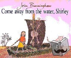 Burningham, John - Come Away From The Water, Shirley